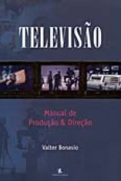 Cover of Televisão: Manual de Produção e Direção