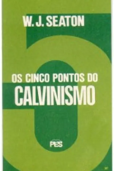 Cover of Os Cinco Pontos do Calvinismo