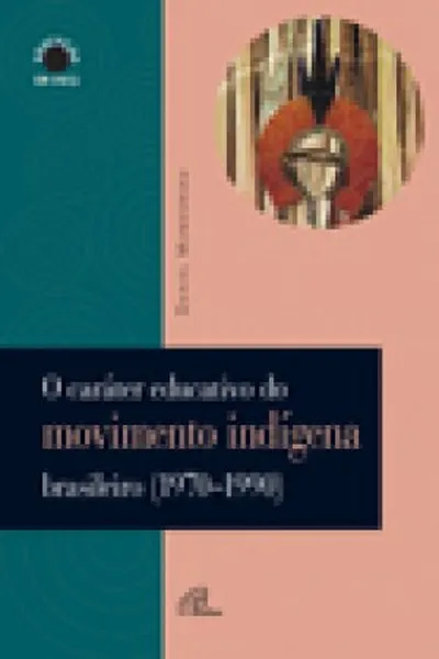 Cover of o caráter educativo do movimento indígena brasileiro (1970-1990)
