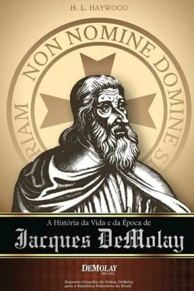 Cover of A História da Vida e da Época de Jacques DeMolay