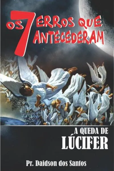 Cover of Os 7 erros que antecederam a queda de Lúcifer
