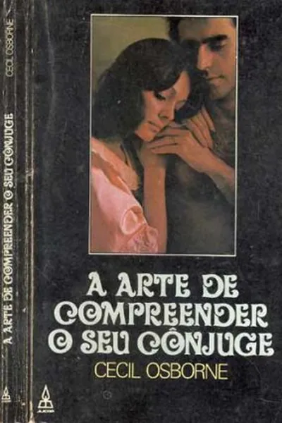 Cover of A arte de compreender o seu cônjuge
