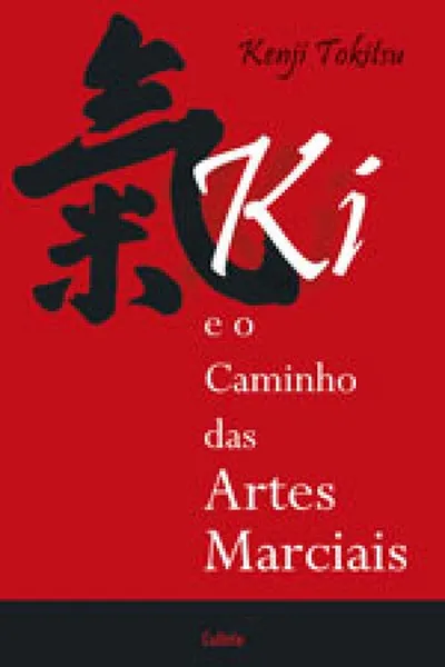 Cover of KI E O CAMINHO DAS ARTES MARCIAIS