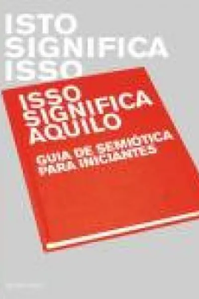 Cover of Isto significa isso. Isso significa aquilo