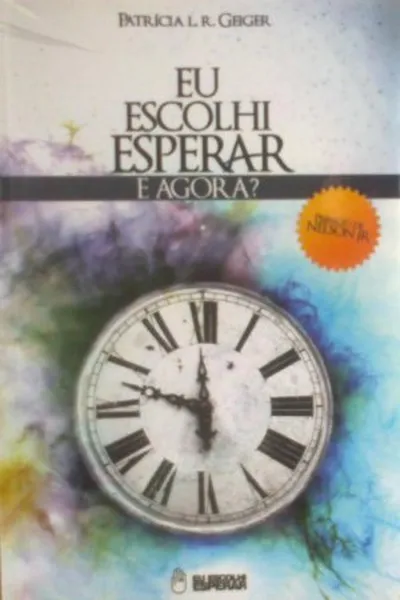 Cover of Eu escolhi esperar e agora?