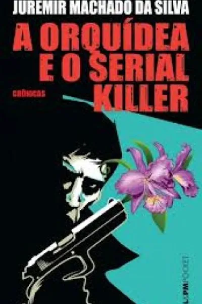 Cover of A Orquídea e o Serial Killer