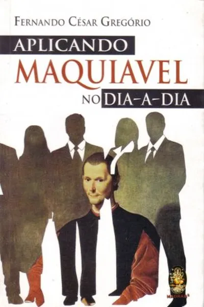 Cover of Aplicando Maquiavel ao dia-a-dia