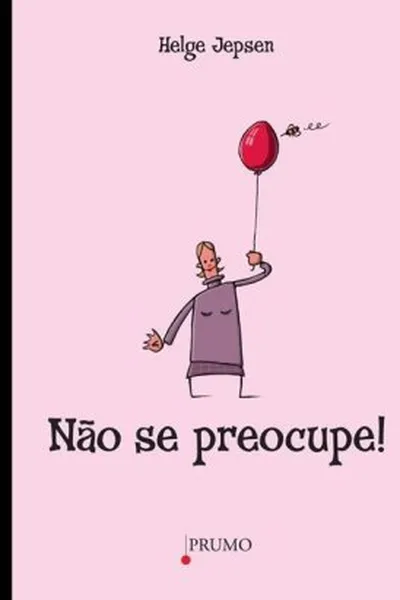 Cover of Não se Preocupe!