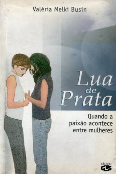 Cover of Lua de Prata: Quando a Paixão Acontece Entre Mulheres