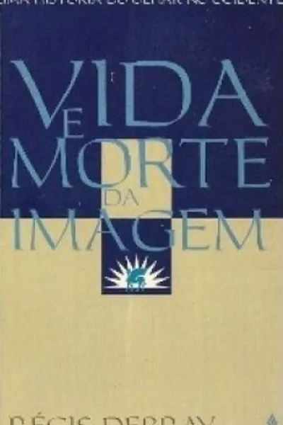 Cover of Vida e morte da imagem