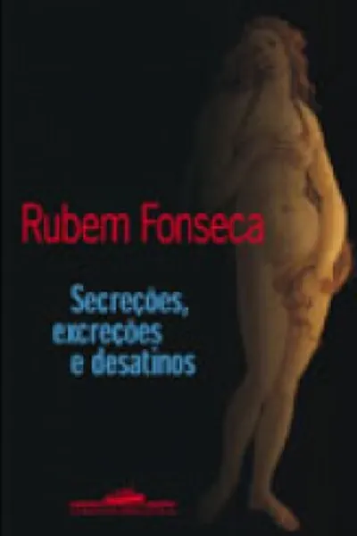 Cover of Secreções, Excreções e Desatinos