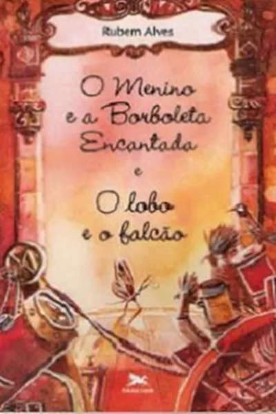 Cover of O Menino e a Borboleta Encantada e O Lobo e o Falcão