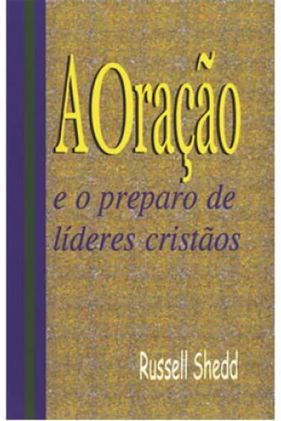 Cover of A Oração e o Preparo de Líderes Cristãos