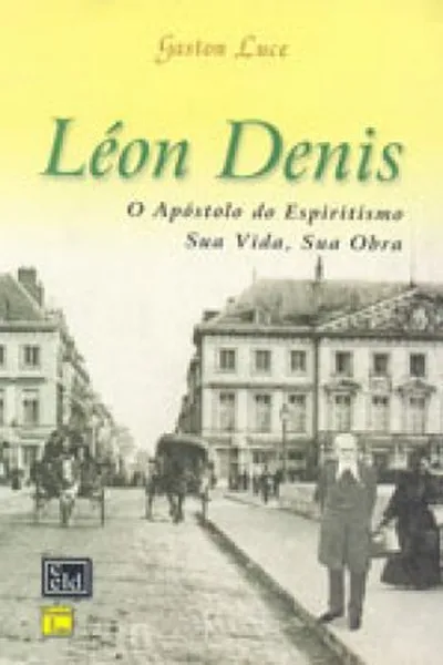 Cover of Léon Denis - O Apóstolo do Espiritismo