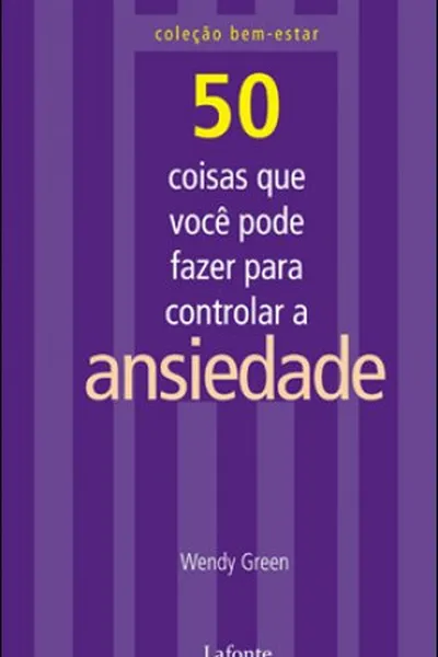 Cover of 50 coisas que você pode fazer para controlar a ANSIEDADE