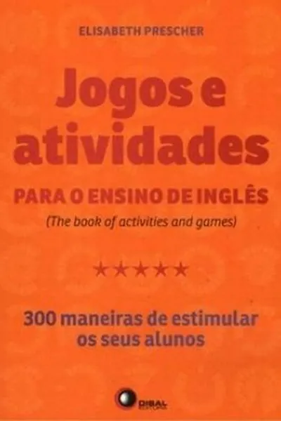 Cover of Jogos e atividades para o ensino de Inglês (The Book of activities and games)