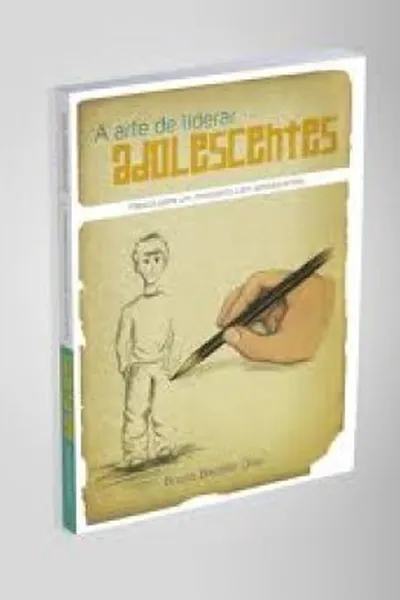 Cover of A ARTE DE LIDERAR ADOLESCENTES