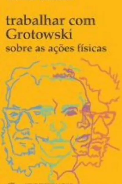 Cover of Trabalhar com Grotowski Sobre As Ações Físicas