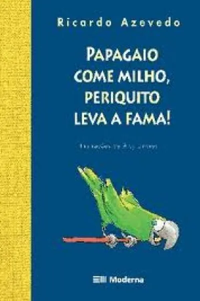 Cover of Papagaio come milho, periquito leva a fama