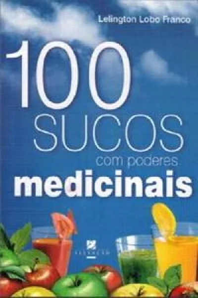 Cover of 100 sucos com poderes medicinais