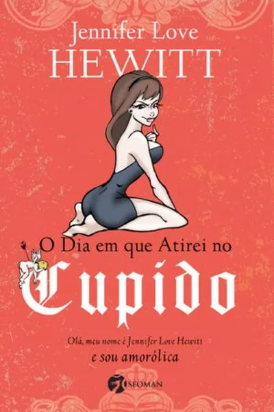 Cover of O dia em que atirei no Cupido