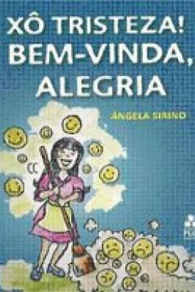 Cover of Xô tristeza! Bem-vinda, alegria