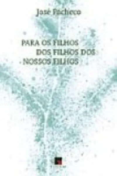 Cover of Para os filhos dos filhos dos nossos filhos