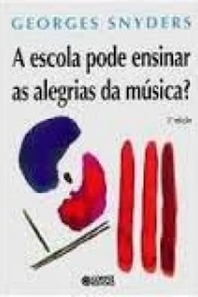 Cover of A escola pode ensinar as alegrias da música?