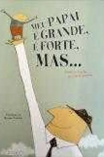 Cover of Meu pai é grande, é forte, mas...