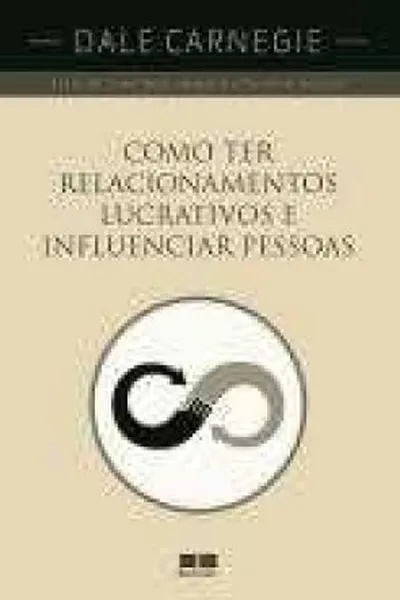 Cover of Como ter relacionamentos lucrativos e influenciar pessoas
