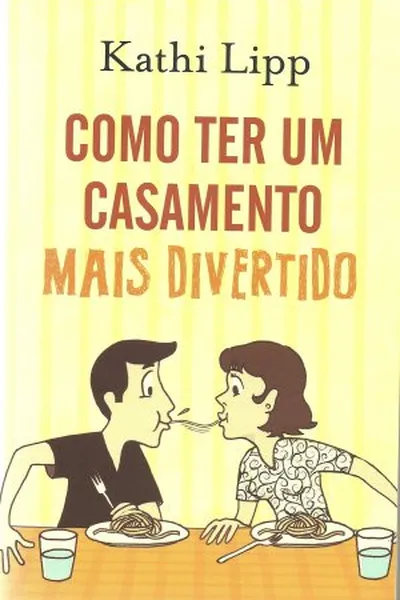 Cover of Como Ter um Casamento mais Divertido