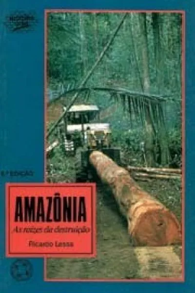 Cover of Amazônia - As Raízes da Destruição