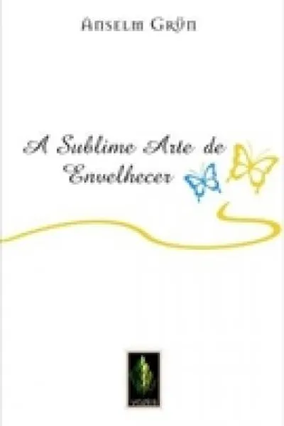Cover of A Sublime Arte de Envelhecer