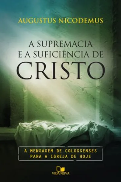 Cover of A Supremacia e a Suficiência de Cristo