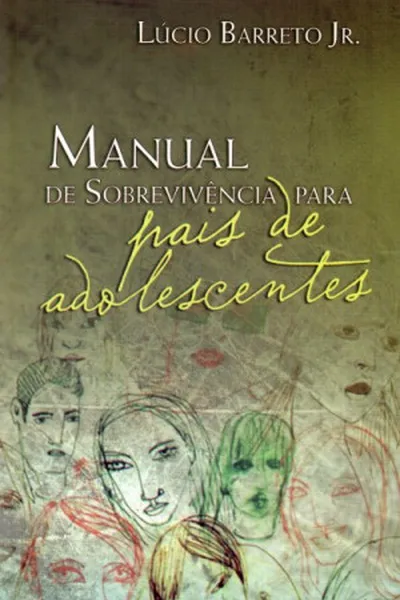 Cover of Manual de Sobrevivência para Pais de Adolescentes