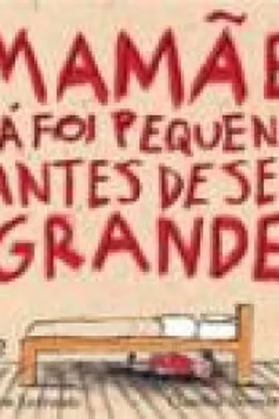 Cover of Mamãe já foi pequena antes de ser grande