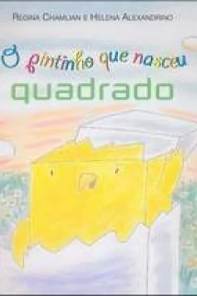 Cover of O pintinho que nasceu quadrado