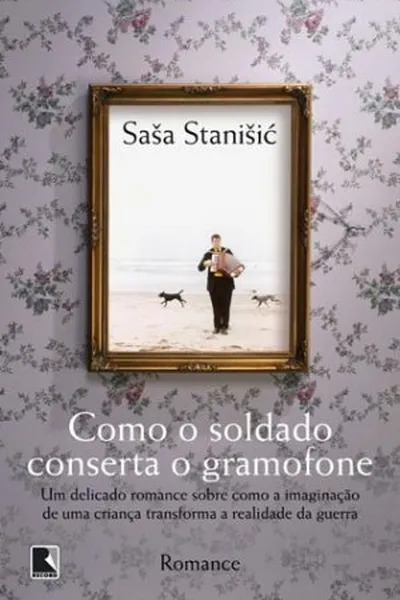 Cover of Como o soldado conserta o gramofone
