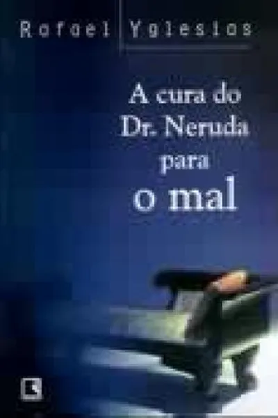 Cover of A Cura do Dr. Neruda Para o Mal