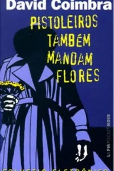 Cover of Pistoleiros também mandam flores