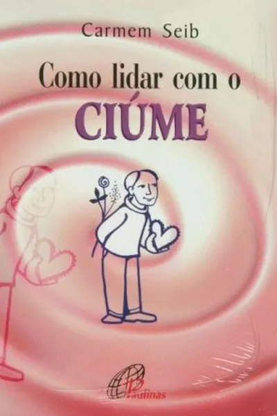 Cover of Como Lidar com o Ciúme