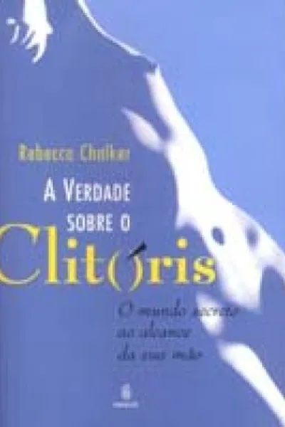 Cover of A Verdade Sobre o Clitóris