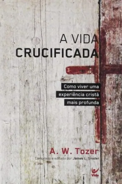 Cover of A Vida Crucificada