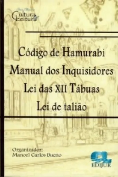Cover of CODIGO DE HAMURABI MANUAL DOS INQUISIDORES LEI DAS XII TABUAS LEI DE TALIÃO