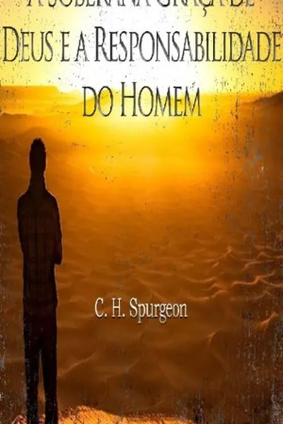 Cover of A Soberana Graça de Deus e a responsabilidade do homem