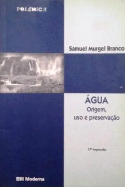 Cover of Água: Origem, Uso e Preservação