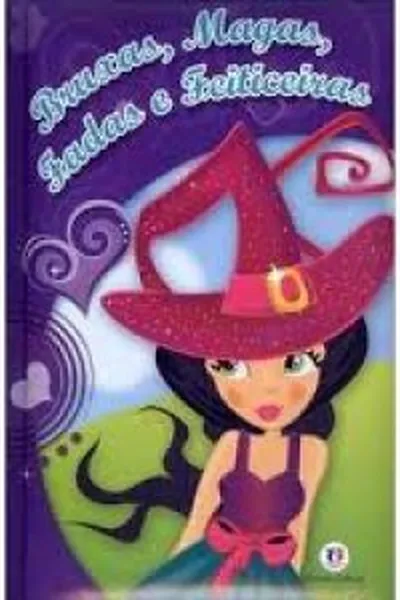 Cover of Bruxas, Magas, Fadas e Feiticeiras
