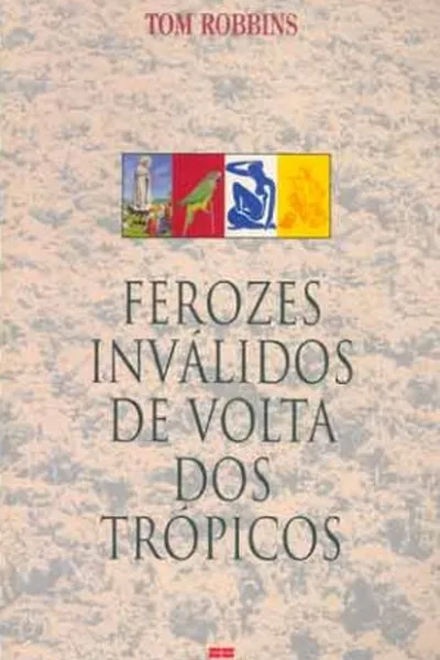 Cover of Ferozes inválidos de volta dos trópicos