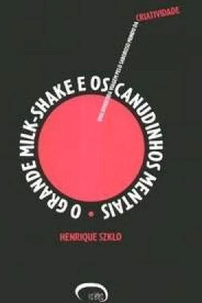 Cover of O grande milk shake e os canudinhos mentais