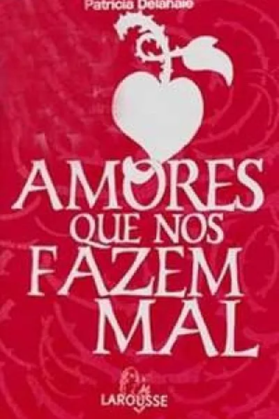 Cover of Amores que nos fazem mal